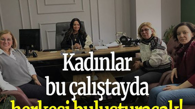 Kadınlar bu çalıştayda herkesi buluşturacak!